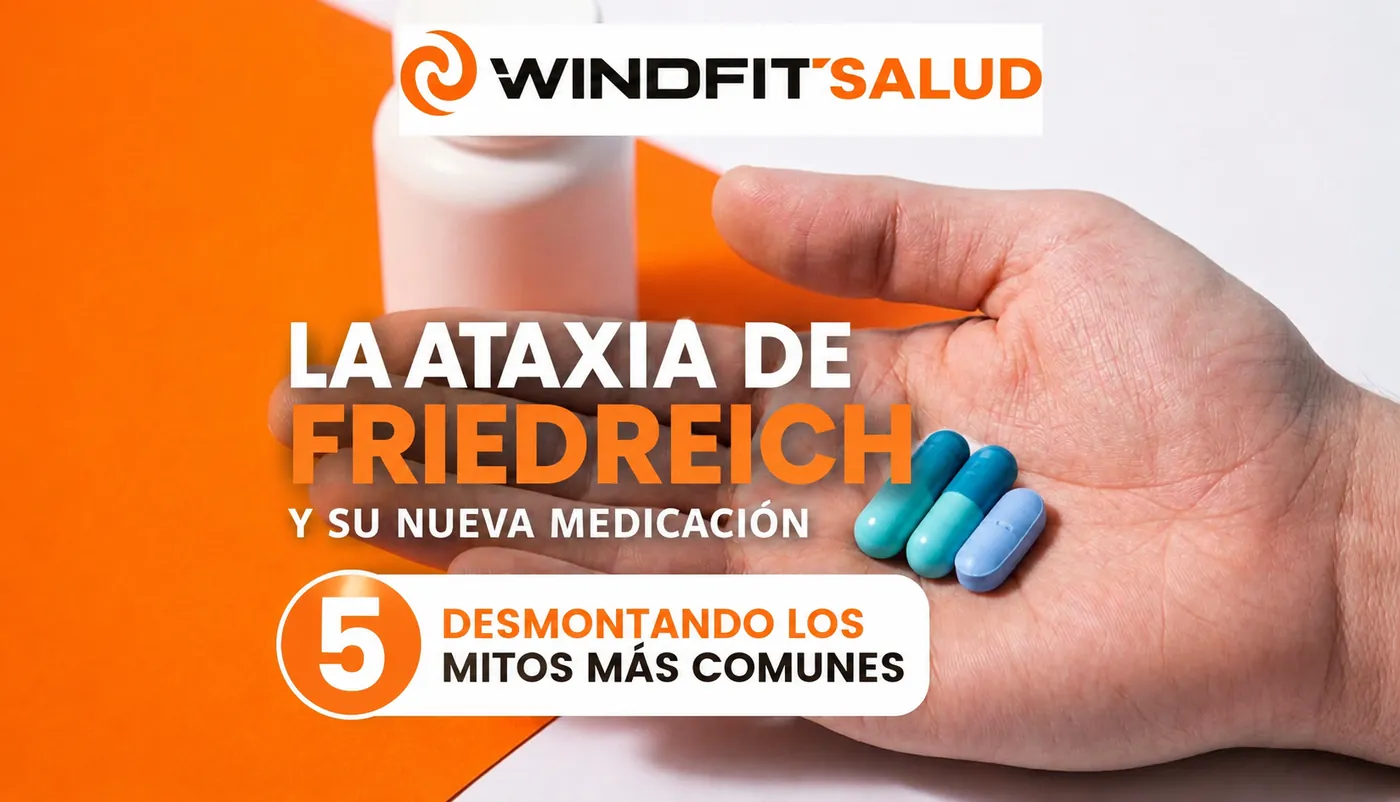 La Ataxia de Friedreich y su nueva medicación: Desmontando los 5 mitos más comunes.